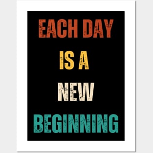 Each Day Is A New Beginning At Life Posters and Art